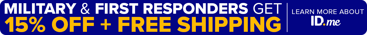 Military & First Responders get 15% off Your Entire Order. Click this banner to learn more about ID.me