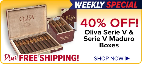 Weekly Special - 40% Off Oliva Serie V and Serie V Maduro Boxes