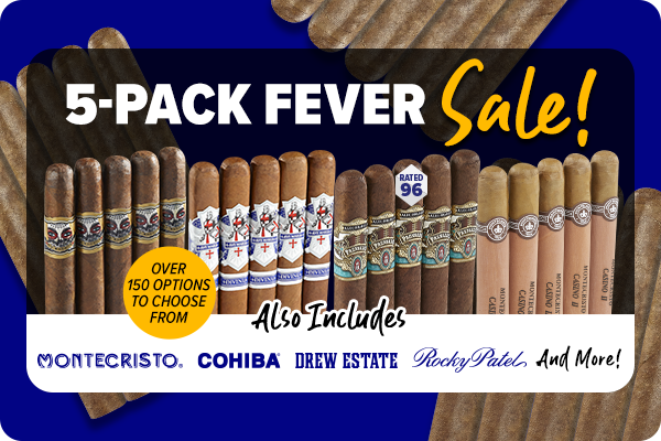 5-Pack Fever Sale - over 150 options to choose from - Also Includes Montecristo, Cohiba, Drew Estate, Rocky Patel, and More!
