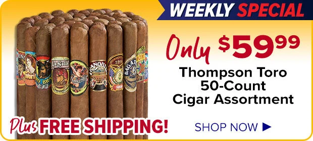 Weekly Special - Only $59.99 Thompson Toro 50-Count Cigar Assortment - Shop Now