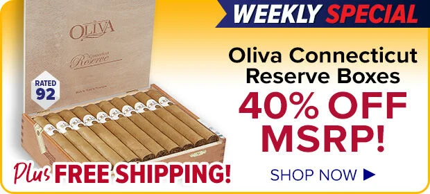 Weekly Special - 40% OFF MSRP Oliva Connecticut Reserve Boxes plus free shipping. Shop Now.
