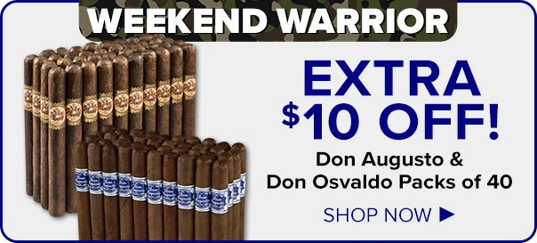Weekend Warrior - Extra $10 OFF Don Augusto & Don Osvaldo Packs of 40 - Shop Now