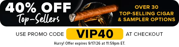 Act Now! 40% OFF Top Sellers - Over 30 Top Selling Cigar & Sampler Options - Drew estate Rocky Patel AJ Fernandez Oliva Montecristo - Use Promo Code VIP40 at Checkout - Hurry Offer Expires 9/17/26 at 11:59pm ET!