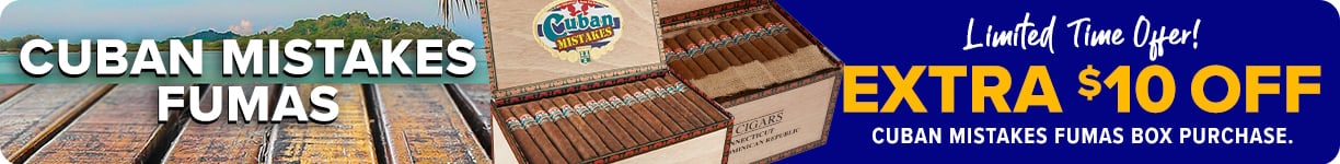 Cuban Mistakes Fumas - Limited Time Offer - Extra $10 OFF Cuban Mistakes Fumas Box Purchase.